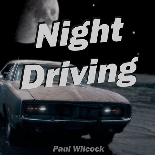 Night Driving Paul Wilcock