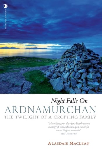 Night Falls on Ardnamurchan: The Twilight of a Crofting Family Alasdair Maclean