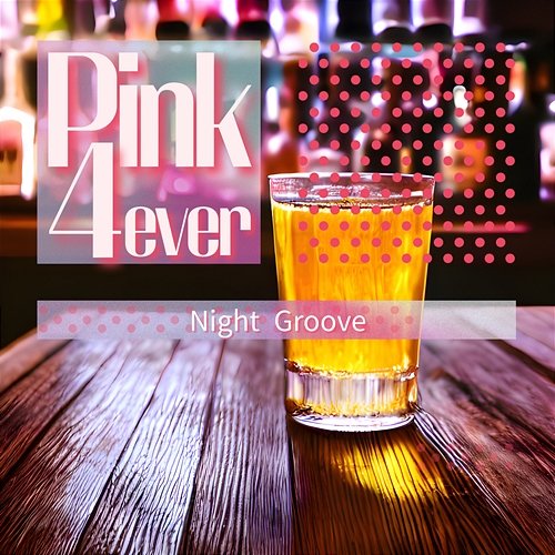 Night Groove Pink 4ever