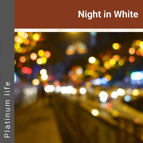 Night in White Platinum life