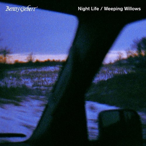 Night Life / Weeping Willows Benny Gebert