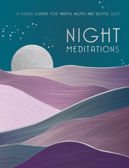 Night Meditations: A Guided Journal For Mindful Nights And Restful Sleep Opracowanie zbiorowe