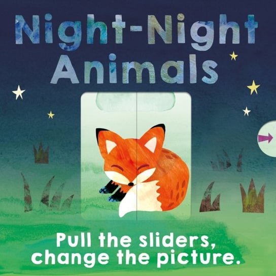 Night-Night Animals: Pull the sliders. Change the picture. Patricia Hegarty