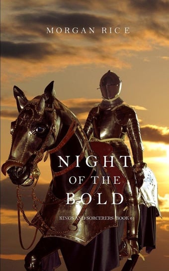 Night of the Bold (Kings and Sorcerers--Book 6) Rice Morgan