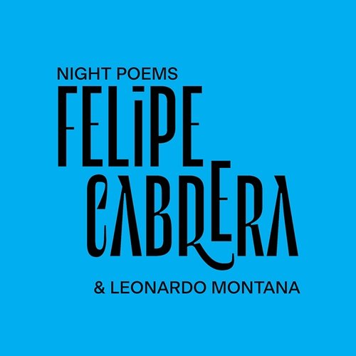 Night Poems Felipe Cabrera & Leonardo Montana