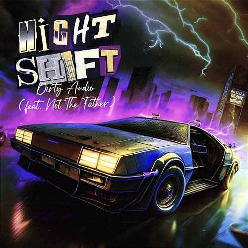 Night Shift Dirty Audio feat. Not The Father