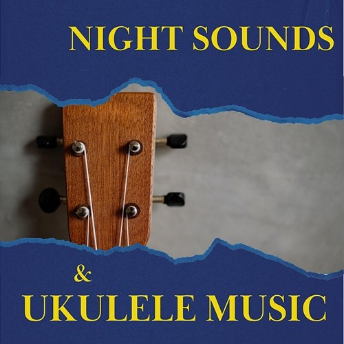 Night Sounds & Ukulele Music Various Artists