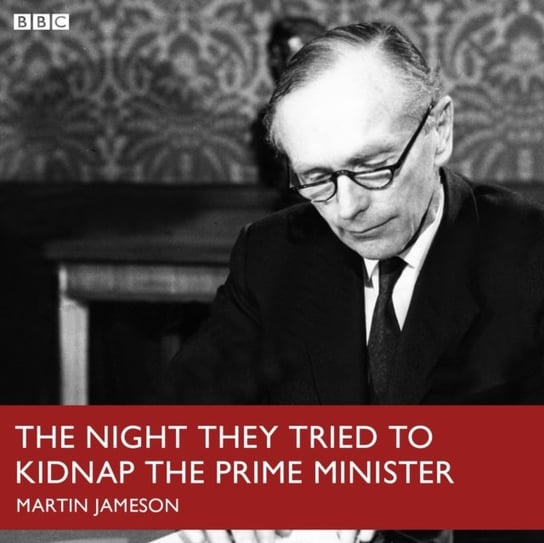 Night They Tried To Kidnap The Prime Minister, The (BBC R4) Jameson Martin