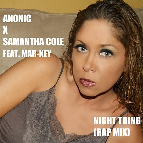 Night Thing Anonic, Samantha Cole