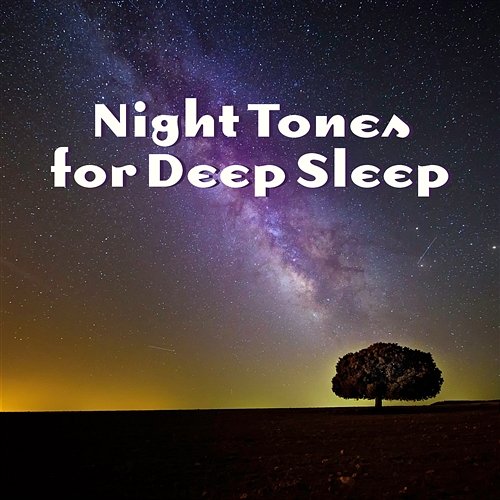 Night Tones for Deep Sleep: Instrumental New Age for Relaxation and Regeneration During Sleep, Cure for Trouble Sleeping, Natural Sleep Aid Deep Sleep Music Zone