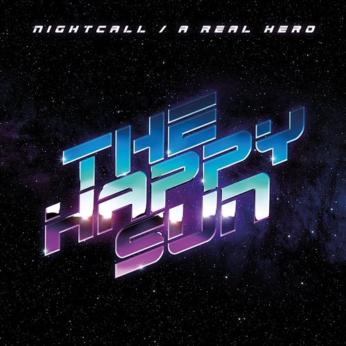 Nightcall / A Real Hero The Happy Sun