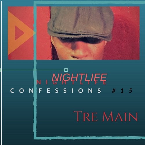 Nightlife Confessions # 15 Tre Main