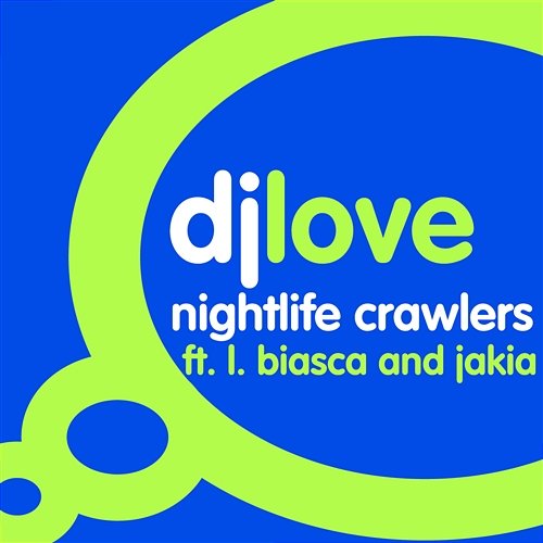 Nightlife Crawlers DJ Love feat. L.Biasca & Jakia