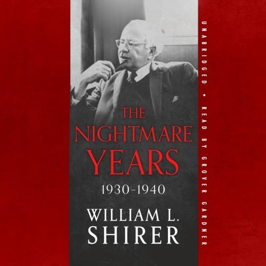 Nightmare Years, 1930-1940 Shirer William L.