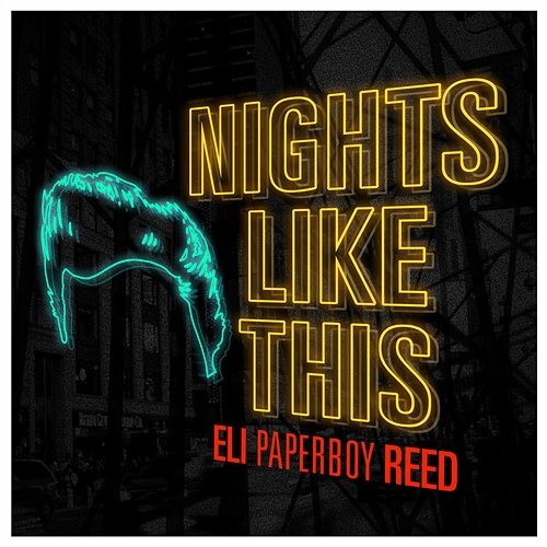 Nights Like This Eli "Paperboy" Reed