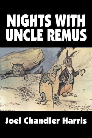 Nights with Uncle Remus by Joel Chandler Harris, Fiction, Classics Harris Joel Chandler