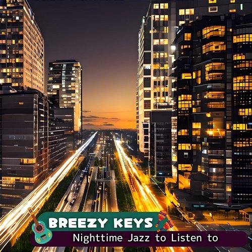 Nighttime Jazz to Listen to Breezy Keys