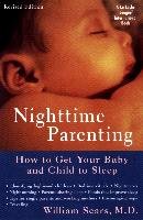 Nighttime Parenting: How to Get Your Baby and Child to Sleep Sears William, Sears William . M. D.
