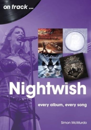 Nightwish On Track: Every Album, Every Song Simon McMurdo