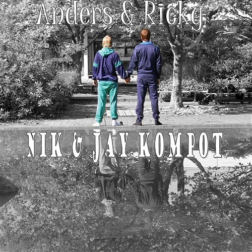 Nik & Jay Kompot Anders & Ricky