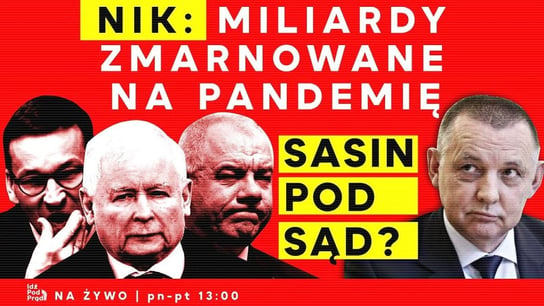 NIK: Miliardy zmarnowane na pandemię. Sasin pod sąd? - Idź Pod Prąd Na Żywo - podcast Opracowanie zbiorowe