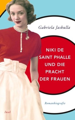 Niki de Saint Phalle und die Pracht der Frauen Insel Verlag