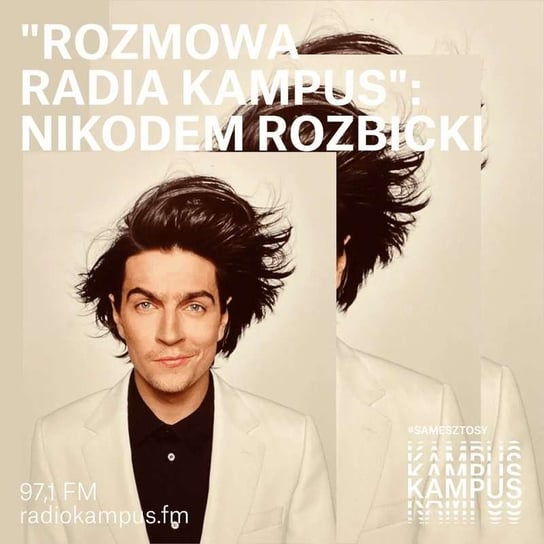 Nikodem Rozbicki - Rozmowa Radia Kampus - podcast - audiobook Radio Kampus, Malinowski Robert