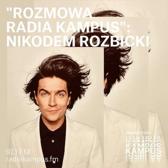 Nikodem Rozbicki - Rozmowa Radia Kampus - podcast Radio Kampus, Malinowski Robert