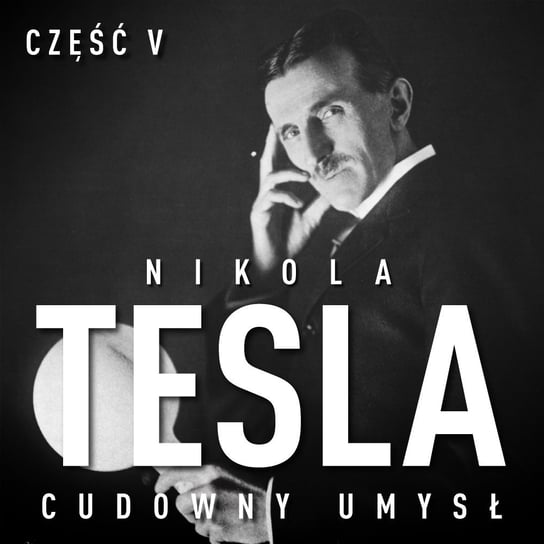 Nikola Tesla. Cudowny umysł. Część 5. Poświata O'Neill John Joseph