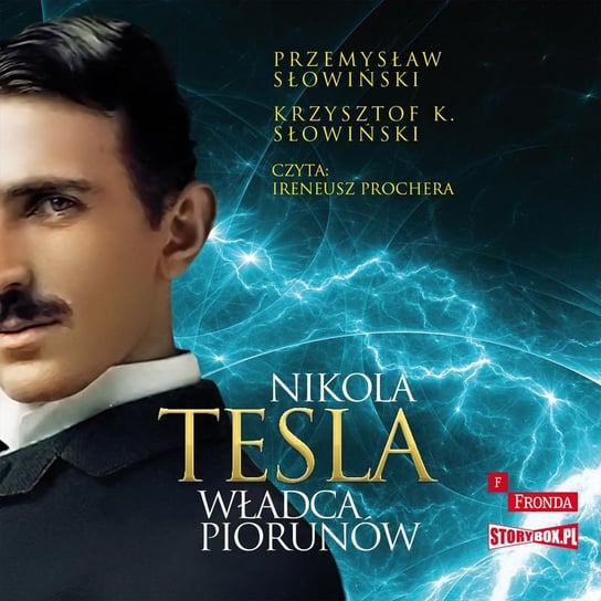 Nikola Tesla. Władca piorunów Słowiński Przemysław, Słowiński Krzysztof K.