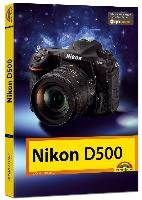 Nikon D500 - Das Handbuch zur Kamera Gradias Michael