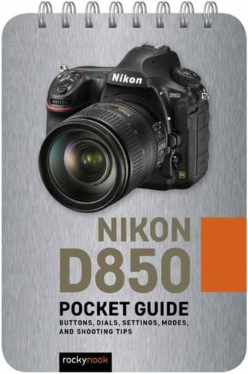 Nikon D850: Pocket Guide Rocky Nook