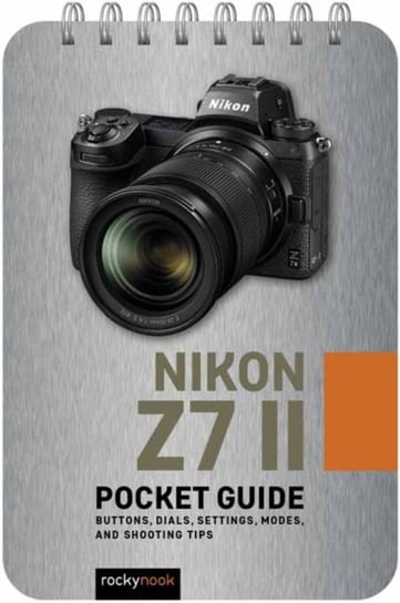 Nikon Z7 II: Pocket Guide Rocky Nook