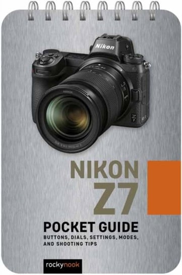 Nikon Z7: Pocket Guide Rocky Nook