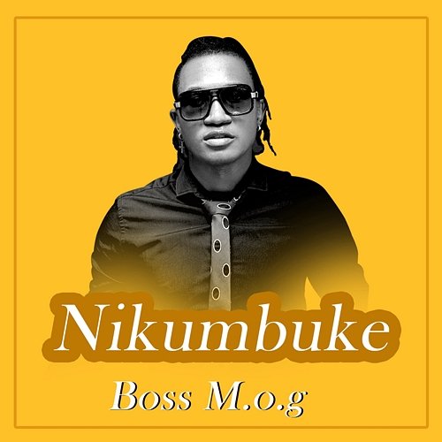 Nikumbuke Boss MOG