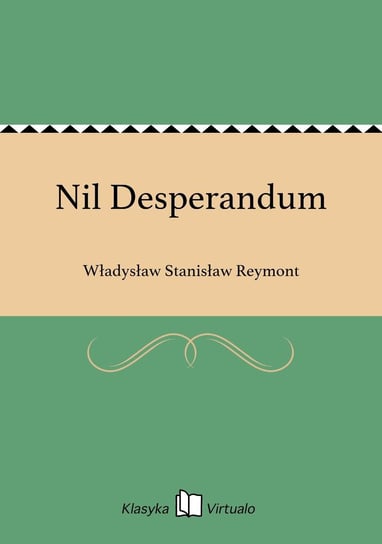 Nil Desperandum Reymont Władysław Stanisław