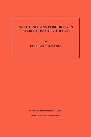 Nilpotence and Periodicity in Stable Homotopy Theory. (AM-128), Volume 128 Ravenel Douglas C.