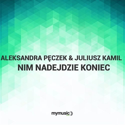 Nim nadejdzie koniec Aleksandra Pęczek & Juliusz Kamil