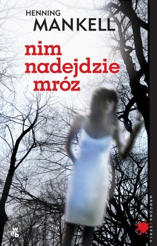 Nim nadejdzie mróz. Komisarz Wallander. Tom 11 Mankell Henning