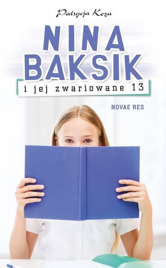 Nina Baksik i jej zwariowane 13 - ebook mobi Koza Patrycja