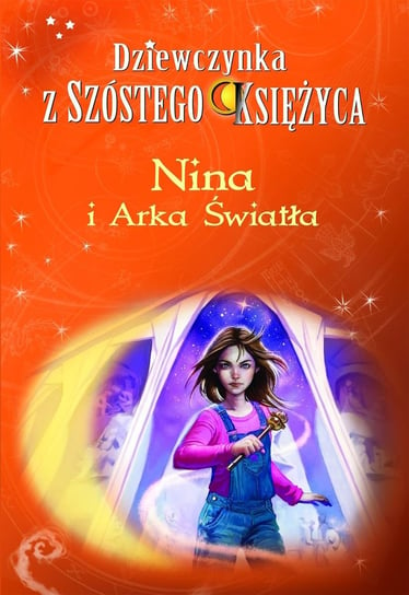 Nina i Arka Światła. Dziewczynka z Szóstego Księżyca. Tom 7 Witcher Moony