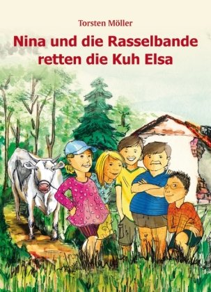 Nina und die Rasselbande retten die Kuh Elsa Thieme, Stuttgart