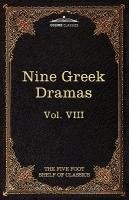 Nine Greek Dramas by Aeschylus, Sophocles, Euripides, and Aristophanes Aeschylus, Sophocles