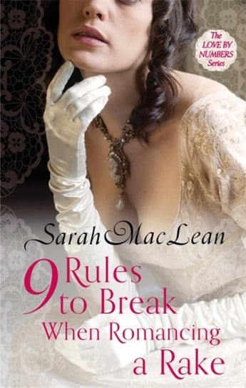 Nine Rules to Break When Romancing a Rake MacLean Sarah