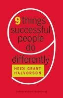 Nine Things Successful People Do Differently Halvorson Heidi Grant