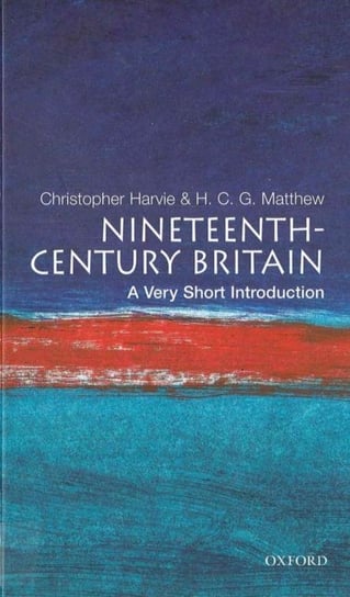 Nineteenth-Century Britain: A Very Short Introduction Opracowanie zbiorowe