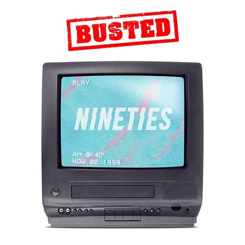 Nineties Busted