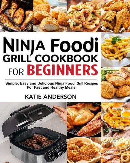 Ninja Foodi Grill Cookbook for Beginners Anderson Katie