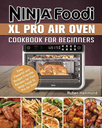 Ninja Foodi XL Pro Air Oven Cookbook For Beginners Hammond Ruben