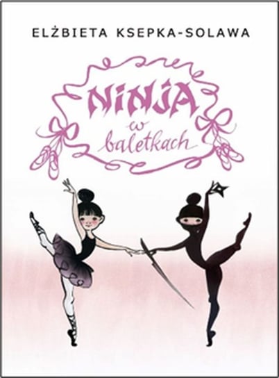 Ninja w baletkach Ksepka-Solawa Elżbieta
